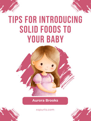 cover image of Tips for Introducing Solid Foods to Your Baby